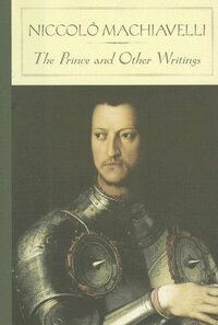 The Prince and Other Writings (BarnesNoble Classics Series) by George Stade, Niccolò Machiavelli