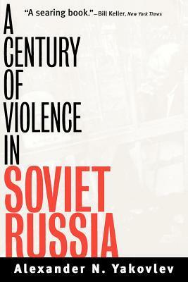 A Century of Violence in Soviet Russia by Paul Hollander, Alexander N. Yakovlev, Anthony Austin