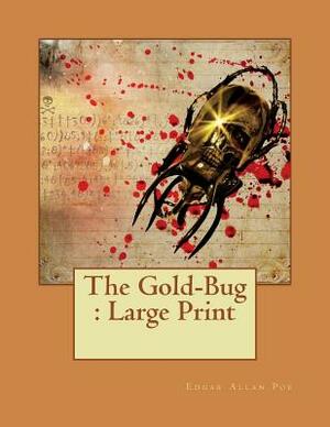 The Gold-Bug: Large Print by Edgar Allan Poe