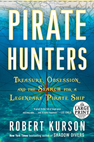 Pirate Hunters: Treasure, Obsession, and the Search for a Legendary Pirate Ship by Robert Kurson
