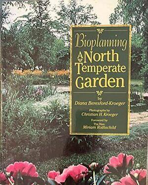 Bioplanning a North Temperate Garden by Diana Beresford-Kroeger