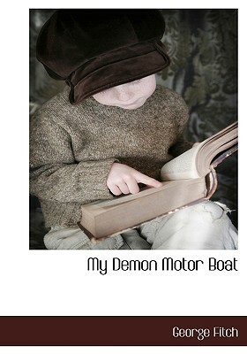 My Demon Motor Boat by George Fitch