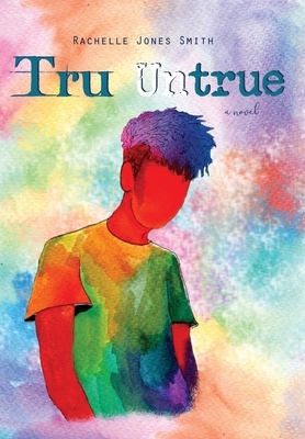 Tru Untrue by Rachelle Jones Smith