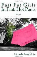 Fast Fat Girls in Pink Hot Pants by Artress Bethany White