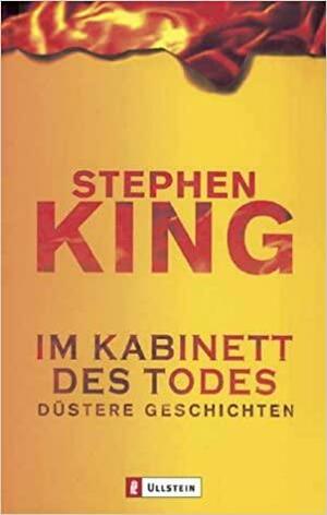 Im Kabinett des Todes. Düstere Geschichten by Stephen King, Ilkka Rekiaro