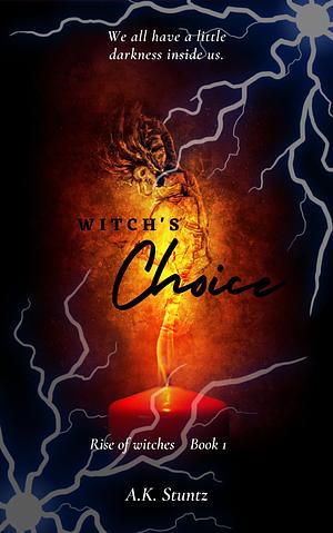 Witch's Choice by A.K. Stuntz