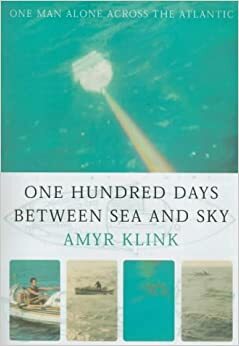 100 Days Between Sea and Sky by Amyr Klink
