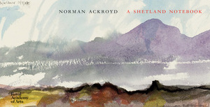 A Shetland Notebook by Norman Ackroyd
