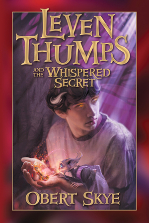 Leven Thumps and the Whispered Secret by Obert Skye