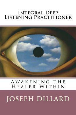 Integral Deep Listening Practitioner by Joseph Dillard