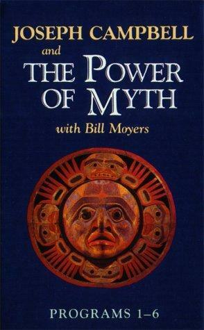 The Power of Myth, Programs 1-6 by Joseph Campbell, Bill Moyers