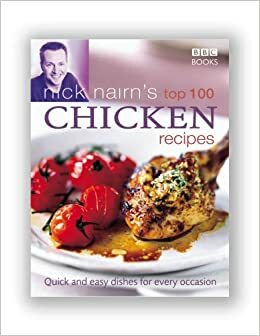 Nick Nairn's Top 100 Chicken Recipes: Quick and Easy Dishes for Every Occasion by Nick Nairn