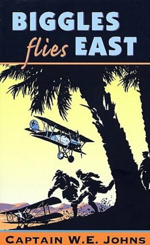 Biggles Flies East by W.E. Johns