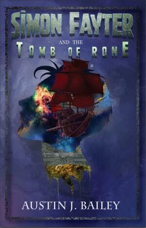 Simon Fayter and the Tomb of Rone by Austin J. Bailey