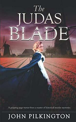 THE JUDAS BLADE a gripping page-turner from a master of historical murder mysteries by John Pilkington