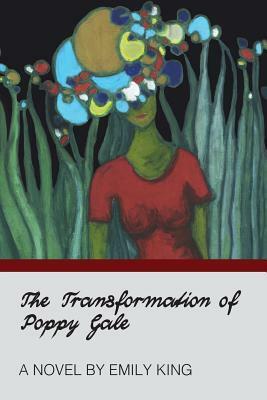 The Transformation of Poppy Gale by Emily King