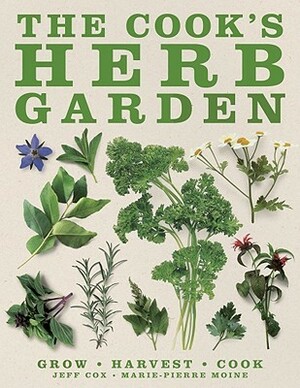 The Cook's Herb Garden by Marie-Pierre Moine, Jeff Cox