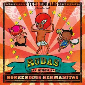 Rudas: Niño's Horrendous Hermanitas by Yuyi Morales