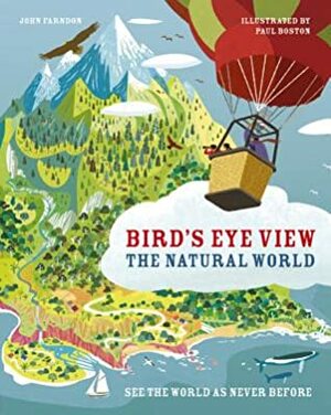 The Natural World: See the World as Never Before by Paul Boston, John Farndon
