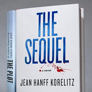 The Sequel: A Novel by Jean Hanff Korelitz