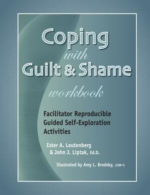 Coping with Guilt & Shame Workbook by Ester Leutenberg, John Liptak