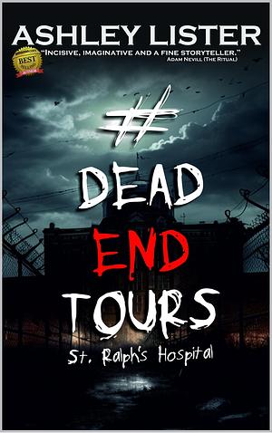 #DeadEndTours: St Ralph's Hospital by Ashley Lister, Ashley Lister