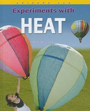 Experiments with Heat by Trevor Cook
