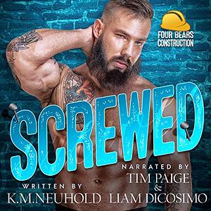 Screwed by K.M. Neuhold