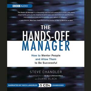 The Hands-Off Manager: How to Mentor People and Allow Them to Be Successful by Steve Chandler, Duane Black