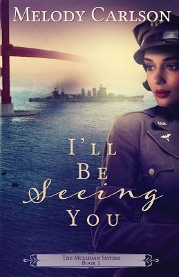 I'll Be Seeing You by Melody Carlson