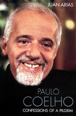 Paulo Coelho: Confessions of a Pilgrim by Juan Arias