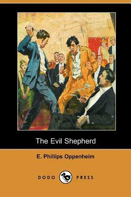 The Evil Shepherd (Dodo Press) by E. Phillips Oppenheim