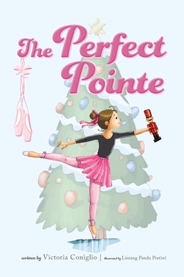 The Perfect Pointe by Victoria Coniglio