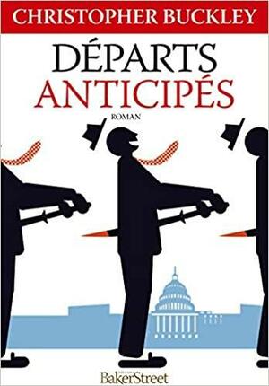 Départs anticipés by Christopher Buckley