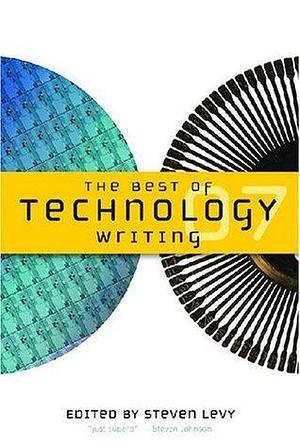 The Best of Technology Writing 2007 by Steven Levy, Steven Levy