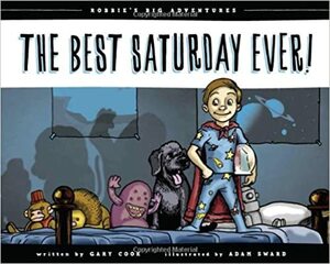 The Best Saturday Ever! by Adam Sward, Gary Cook