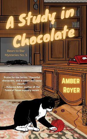 A Study in Chocolate by Amber Royer