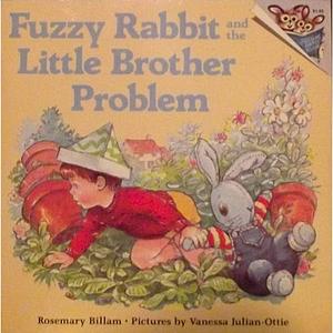 Fuzzy Rabbit and the Little Brother Problem by Rosemary Billam, Vanessa Julian-Ottie