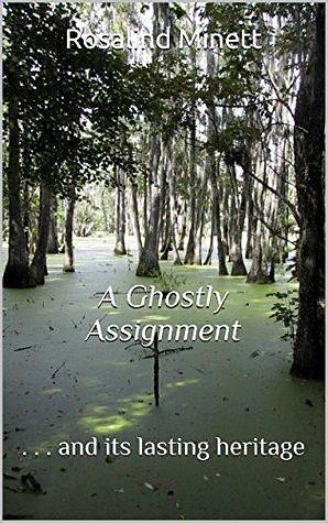 A Ghostly Assignment. . . and its lasting heritage: A gripping short story you won't forget by Rosalind Minett, Rosalind Minett