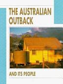 The Australian Outback and Its People by David Lowe, Kate Darian-Smith