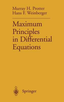 Maximum Principles in Differential Equations by Murray H. Protter, Hans F. Weinberger