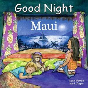 Good Night Maui by Adam Gamble, Mark Jasper