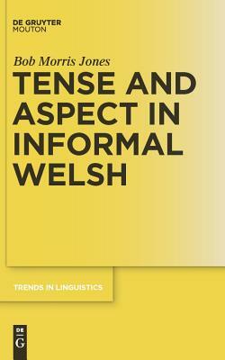 Tense and Aspect in Informal Welsh by Bob Morris Jones