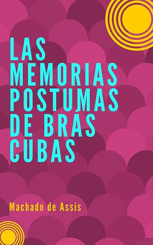 Las Memorias Postumas de Brás Cubas by Machado de Assis, Machado de Assis, Paulo Dantas
