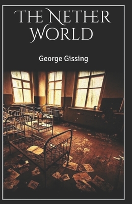 The Nether World Illustrated by George Gissing