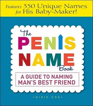 The Penis Name Book: A Guide to Naming Man's Best Friend by David Rosenthal, Saryn Chorney