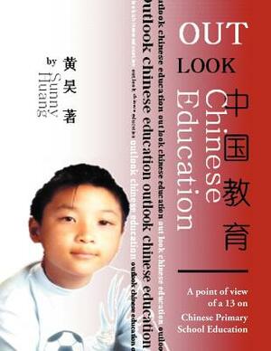 Outlook Chinese Education: A Point of View of a 13 on Chinese Primary School Education by Sunny