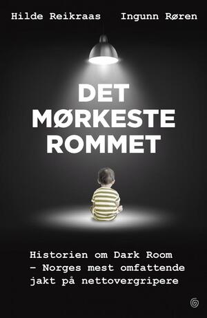 Det mørkeste rommet by Ingunn Røren, Hilde Reikrås