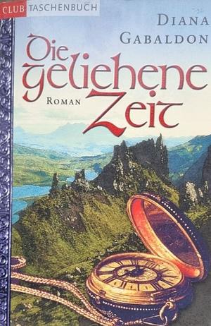 Die geliehene Zeit by Diana Gabaldon