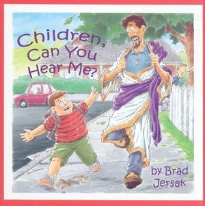 Children, Can You Hear Me?: How to Hear and See God by Brad Jersak